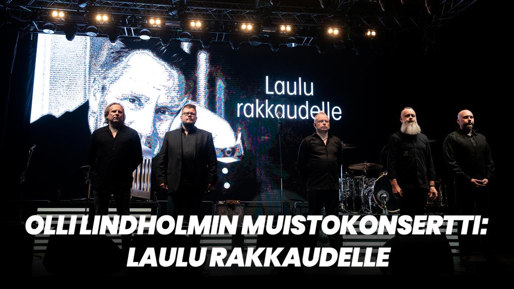 Olli Lindholmin Muistokonsertti: Laulu Rakkaudelle | Ruutu