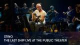 1 - Sting - The Last Ship Live at the Public Theater