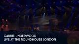 1 - Carrie Underwood - Live at the Roundhouse London