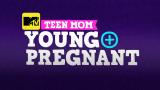 Teen Mom: Young & Pregnant