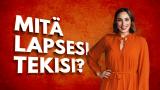 Mitä lapsesi tekisi?