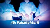 4D: Paisetohtorit