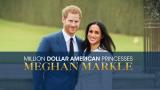 Miljoonan dollarin amerikkalaiset prinsessat: Meghan Markle (Paramount+)