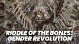 Riddle of the Bones: Gender Revolution