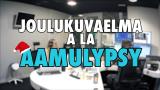 Aamulypsy-video: Joulukuvaelma a lá Aamulypsy