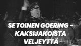 Se toinen Goering - kaksijakoista veljeyttä