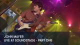 1 - John Mayer - Live at Soundstage - Part One