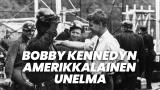 Bobby Kennedyn amerikkalainen unelma