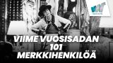 Viime vuosisadan 101 merkkihenkilöä