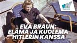 Eva Braun: Elämä ja kuolema Hitlerin kanssa