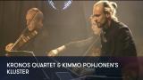 1 - Kronos Quartet & Kimmo Pohjonen's Kluster - Uniko